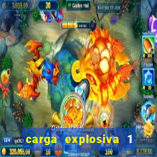 carga explosiva 1 filme completo dublado topflix